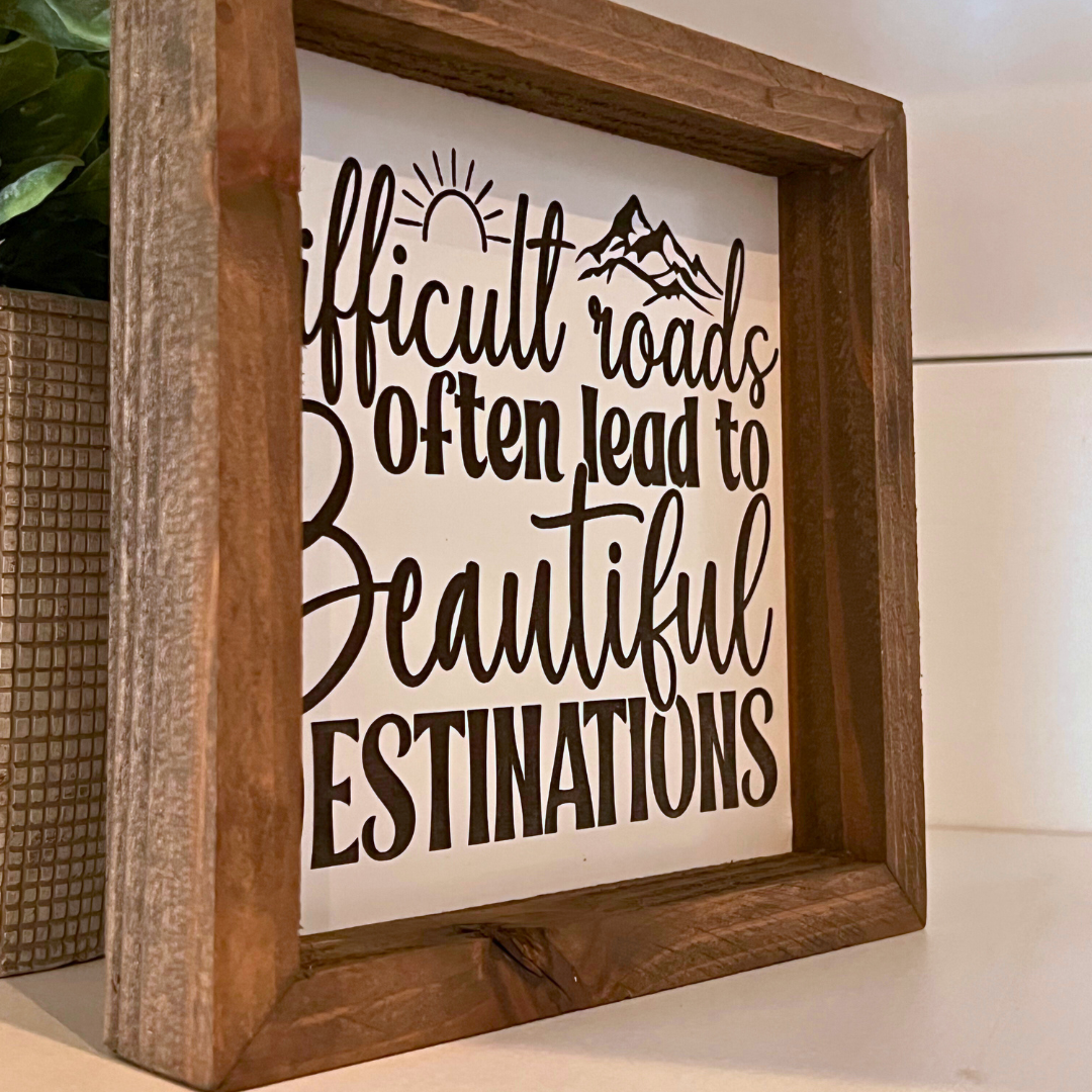 Difficult Roads and Beautiful Destinations Wooden Sign